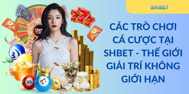 Các trò chơi cá cược tại Shbet - Thế giới giải trí không giới hạn