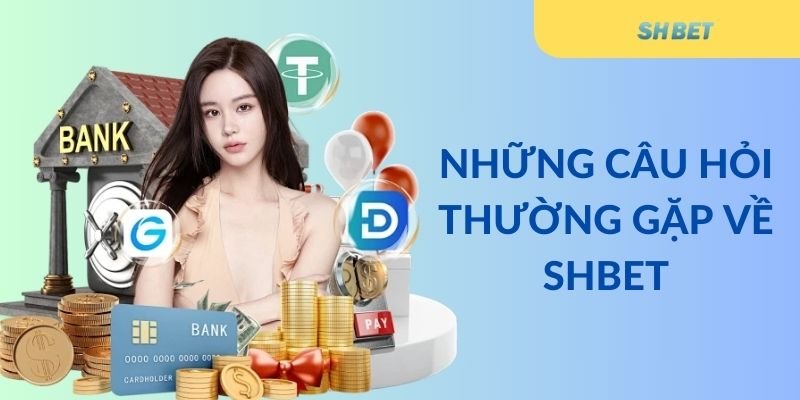 Những câu hỏi thường gặp về Shbet